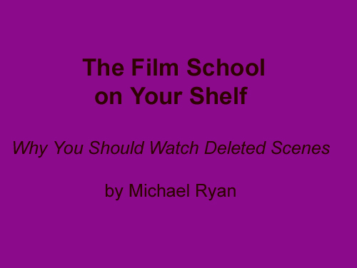 Why You Should Watch Deleted Scenes by Michael Ryan