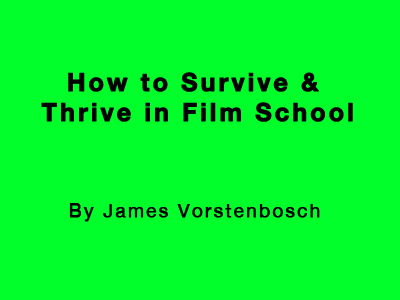 How to Survive & Thrive in Film School