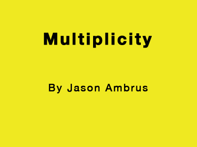 Multiplicity by Jason Ambrus